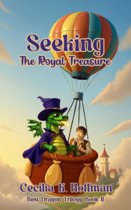 Title: Seeking The Royal Treasure: Best Dragon Trilogy Book II, Author: Cecilia K. Hoffman