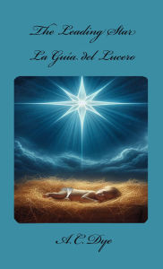 Title: The Leading Star - La Guía del Lucero, Author: A. C. Dye