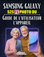Samsung Galaxy Appareil photo S25 FE Manuel d'utilisation: Un guide pratique et complet qui vous aidera à maîtriser la photographie mobile, à apprendre les techniques