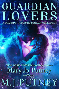 Title: Guardian Lovers: A Guardian Romantic Fantasy Collection, Author: M. J. Putney