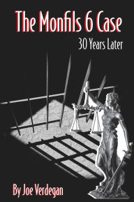 Title: The Monfils 6 Case - 30 Years Later, Author: Joe Verdegan