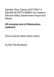 Title: Gardner Tony Ciampi GOT ONLY A $35,000.00 SETTLEMENT for massive Silicone Valley Government Fraud and Abuse: (78 criminal acts of Obstruction Justice?), Author: Not Yet Murdered