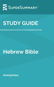 Title: Study Guide: Hebrew Bible by Anonymous (SuperSummary), Author: SuperSummary