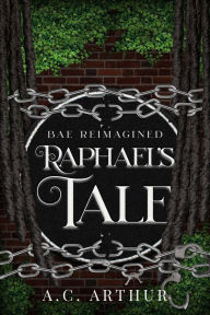 Title: Raphael's Tale, Author: A. C. Arthur