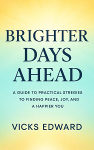 Title: BRIGHTER DAYS AHEAD, Author: Vick Edward