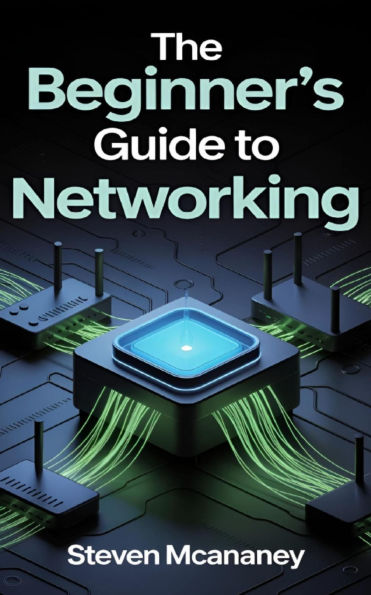 The Beginner's Guide to Networking