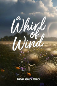 Title: A Whirl of Wind, Author: LuAnn Deery Henry