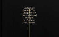 Title: Unmasked Society: The Blueprint for Unconditioned Thought, Author: Anthony Deaton