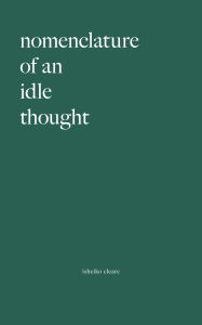 Title: Nomenclature Of An Idle Thought, Author: Isheiko Cleare
