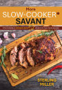 More Slow-Cooker Savant: You Can Be a Dinner Hero 52 Weeks of the Year (Again)!