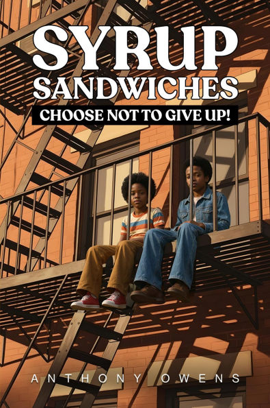 Syrup Sandwiches: Choose Not to Give Up!