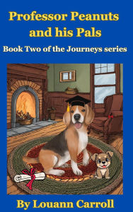 Title: Professor Peanuts and his Pals: Journeys Series Book Two, Author: Louann Carroll