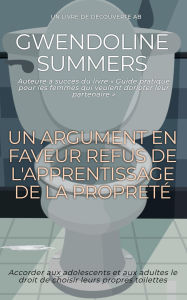 Title: Un argument en faveur Refus de l'apprentissage de la propreté: Une discussion sur l'apprentissage de la propreté chez les personnes ABDL, Author: Gwendoline Summers