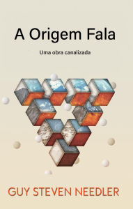 Title: A Origem Fala: Uma obra canalizada, Author: Guy Needler