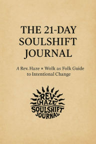 Title: The 21-Day SoulShift Journal:: A Guide to Behavioral Change, Author: Rev. Haze