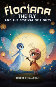 Title: Floriana The Fly and The Festival of Light, Author: Robert O' Halloran