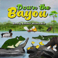 Title: Down the Bayou, Author: Beverly Galatas Miserendino