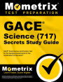 GACE Science (717) Secrets Study Guide: GACE Exam Review and Practice Test for the Georgia Assessments for the Certification of Educators
