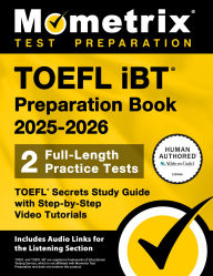Title: TOEFL iBT Preparation Book 2025-2026 - 2 Full-Length Practice Tests, TOEFL Secrets Study Guide with Step-by-Step Videos: [Includes Audio Links for the Listening Section], Author: Matthew Bowling