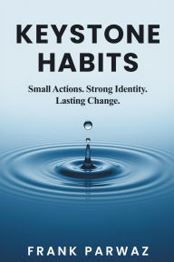 Title: Keystone Habits, Author: Frank Parwaz