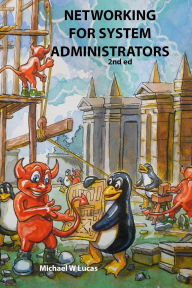 Title: Networking for System Administrators, Author: Michael W. Lucas