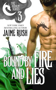 Title: Bound by Fire and Lies, Author: Jaime Rush