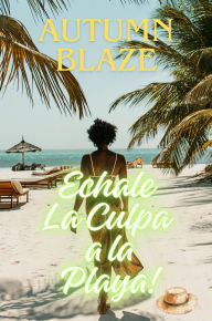 Title: Blame it On the Beach - Spanish Edition, Author: Autumn Blaze