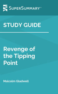 Title: Study Guide: Revenge of the Tipping Point by Malcolm Gladwell (SuperSummary), Author: SuperSummary