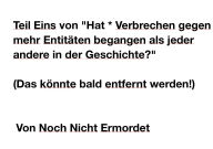 Title: Teil Eins von Hat * Verbrechen gegen mehr Entitäten begangen als jeder andere in der Geschichte?, Author: Not Yet Murdered
