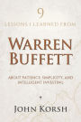 9 Lessons I Learned from Warren Buffett about Patience, Simplicity, and Intelligent Investing