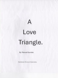 Title: A love triangle., Author: Manuel Escobar