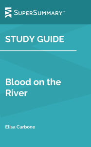 Title: Study Guide: Blood on the River by Elisa Carbone (SuperSummary), Author: SuperSummary