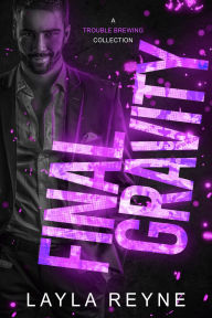 Title: Final Gravity: A Trouble Brewing Collection, Author: Layla Reyne