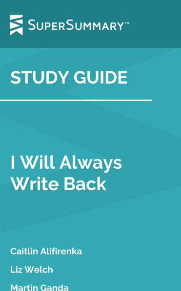 Study Guide: I Will Always Write Back by Martin Ganda, Liz Welch, Caitlin Alifirenka (SuperSummary)