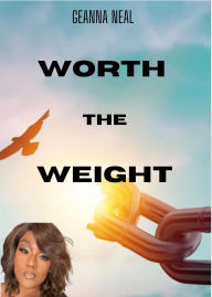 Title: Worth The Weight, Author: GeAnna Neal