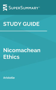 Title: Study Guide: Nicomachean Ethics by Aristotle (SuperSummary), Author: SuperSummary