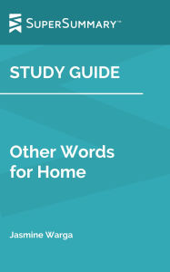 Title: Study Guide: Other Words for Home by Jasmine Warga (SuperSummary), Author: SuperSummary
