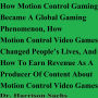 How Motion Control Gaming Became A Global Gaming Phenomenon And How Motion Control Video Games Changed People's Lives