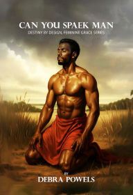 Title: CAN YOU SPEAK MAN, Author: Debra Powels