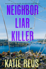Title: Neighbor Liar Killer, Author: Katie Reus
