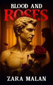 Title: BLOOD AND ROSES, Author: Zara Malan
