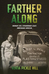 Title: Farther Along: Ordinary Lives. Extraordinary Legacy. Unmistakably American., Author: Verta Pickle Hill