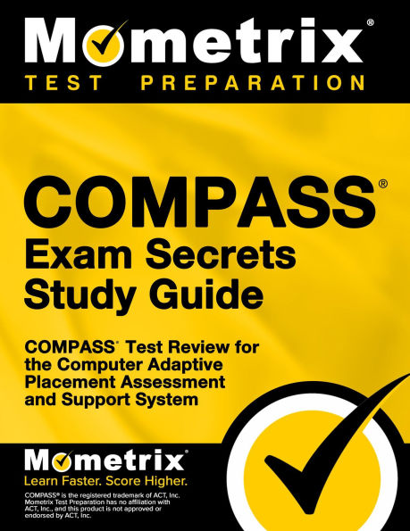 COMPASS Exam Secrets Study Guide: COMPASS Test Review for the Computer Adaptive Placement Assessment and Support System