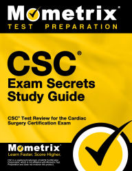 Title: CSC Exam Secrets Study Guide: CSC Test Review for the Cardiac Surgery Certification Exam, Author: Team Mometrix Nursing Certification