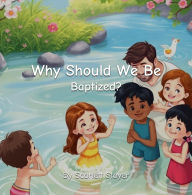 Title: Why should we be baptized?, Author: Scarlett Stoyer