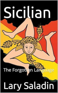 Title: Siclian: The Forgotten Language, Author: Lary A. Saladin Jr