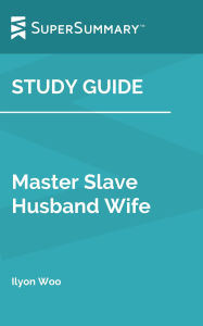 Title: Study Guide: Master Slave Husband Wife by Ilyon Woo (SuperSummary), Author: SuperSummary