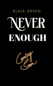 Title: Never Enough: Aura Cove Temporal Traveler Book 4, Author: Blair Bryan