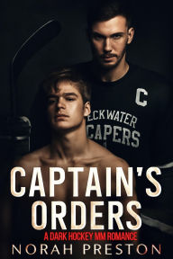 Title: Captain's Orders: A Dark Hockey MM Romance, Author: Norah Preston