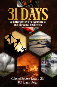 Title: 31 Days to Emergency Preparedness and Personal Resilience, Author: Colonel Robert Fagan